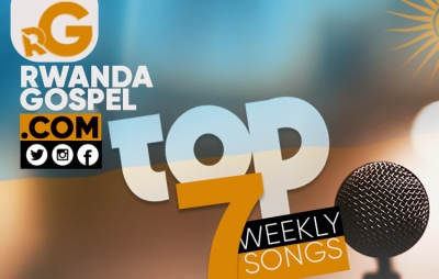 January 2023 Weekly Top 7 Rwandan Gospel Songs - Week 3